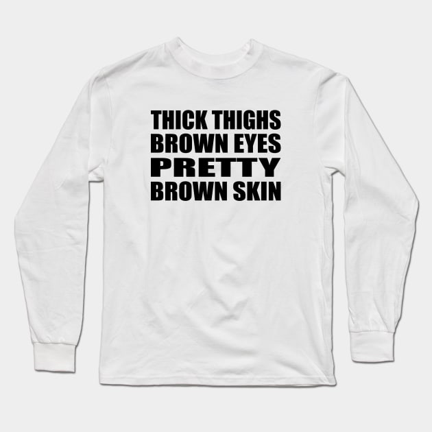 Thick thighs brown eyes pretty brown skin Long Sleeve T-Shirt by Geometric Designs